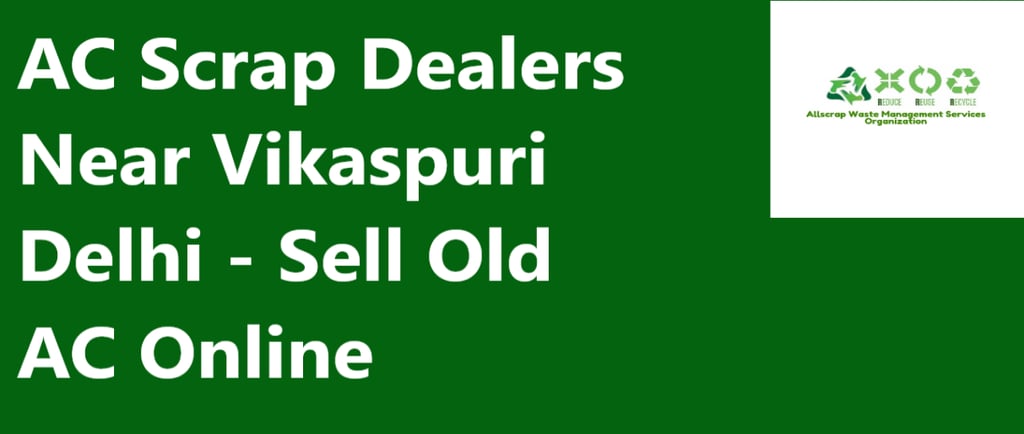 AC Scrap Dealers Near Vikaspuri Delhi - Sell Old AC Online