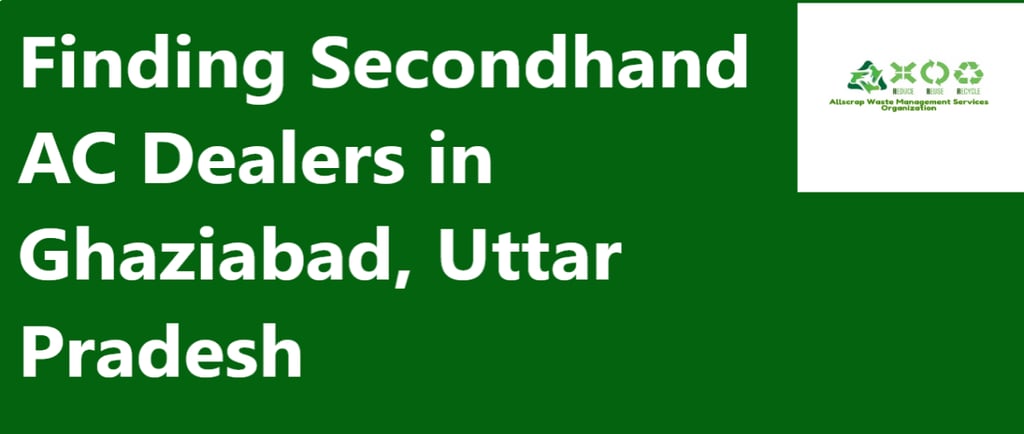 Finding Secondhand AC Dealers in Ghaziabad, Uttar Pradesh