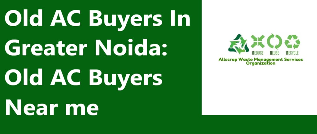 Old AC Buyers In Greater Noida: Old AC Buyers Near me