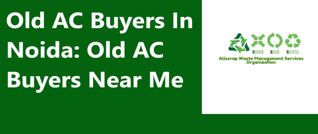 Old AC Buyers In Noida: Old AC Buyers Near Me