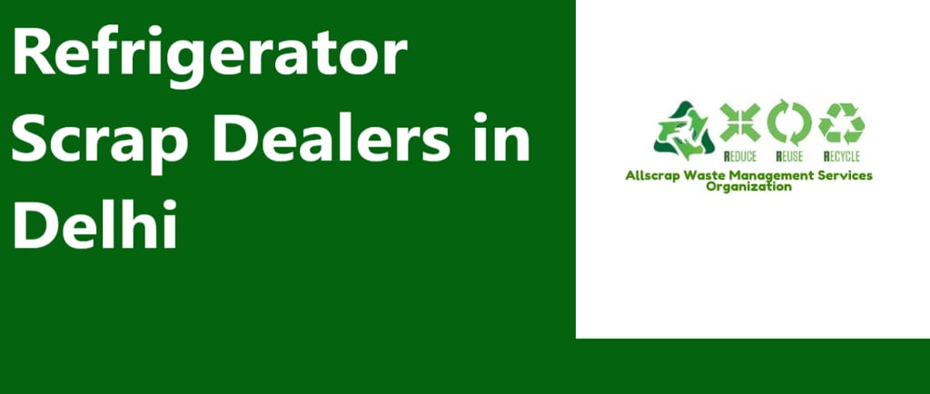Refrigerator Scrap Dealers in Delhi