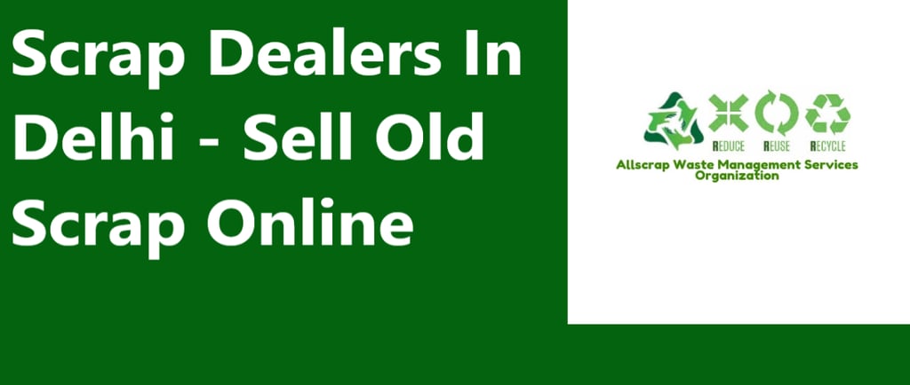 Scrap Dealers In Delhi - Sell Old Scrap Online