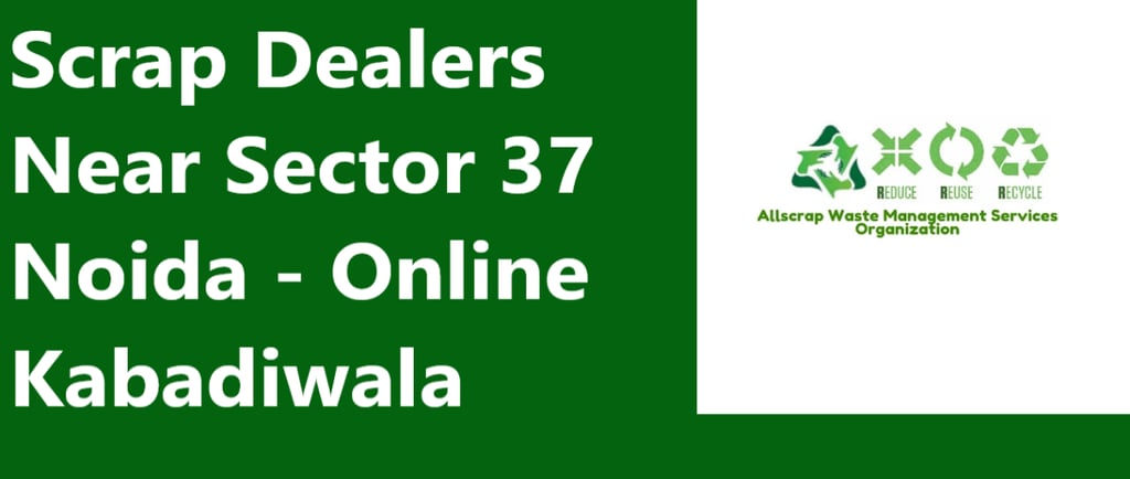 Scrap Dealers Near Sector 37 Noida - Online Kabadiwala