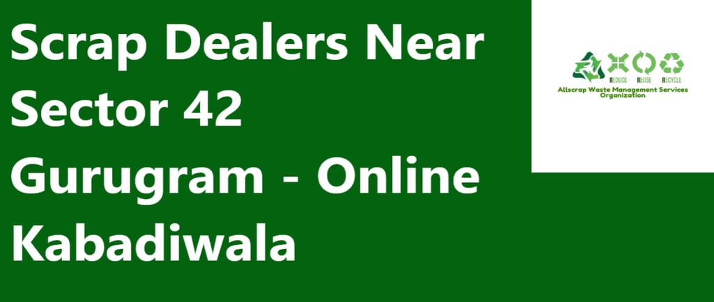 Scrap Dealers Near Sector 42 Gurugram - Online Kabadiwala