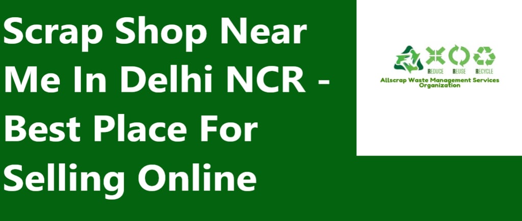 Scrap Shop Near Me In Delhi NCR