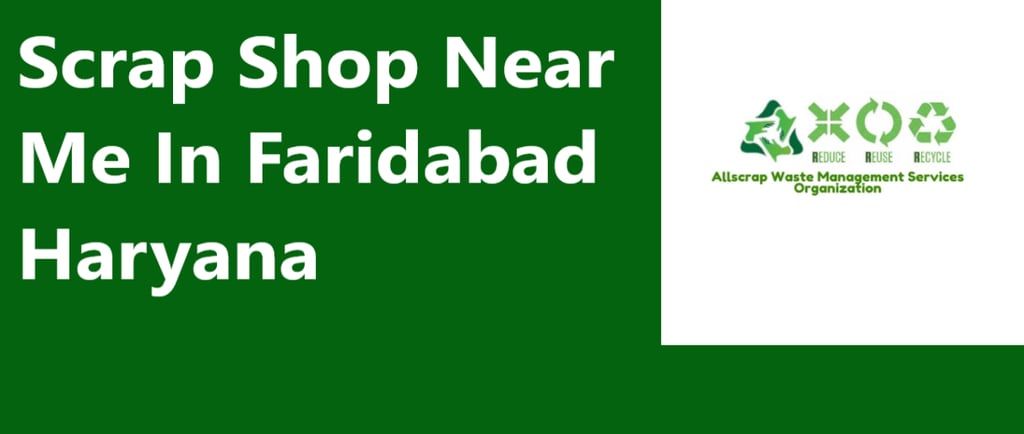 Scrap Shop Near Me In Faridabad Haryana