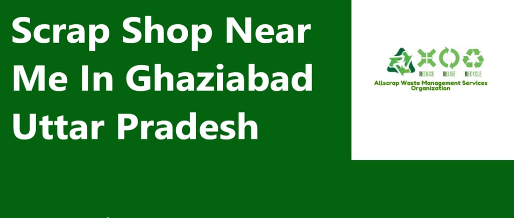 Scrap Shop Near Me In Ghaziabad Uttar Pradesh