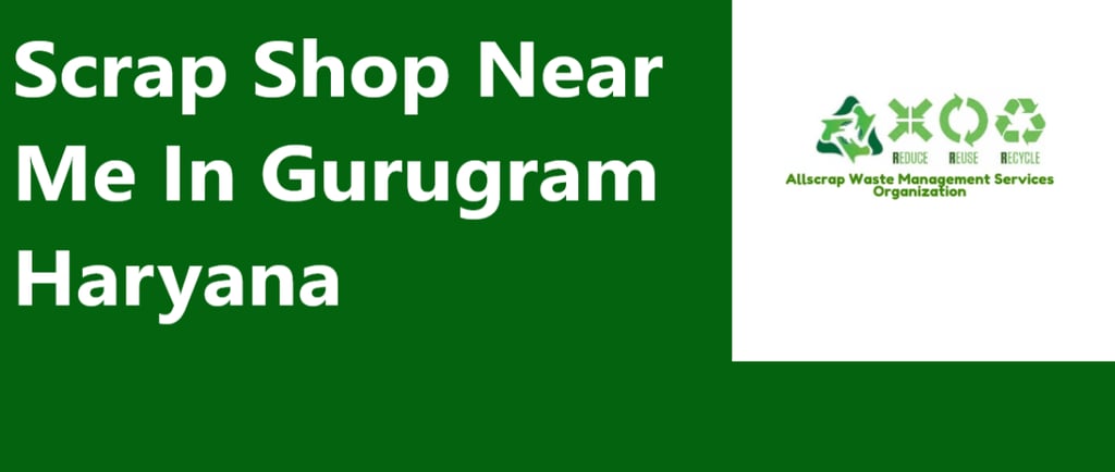 Scrap Shop Near Me In Gurugram Haryana