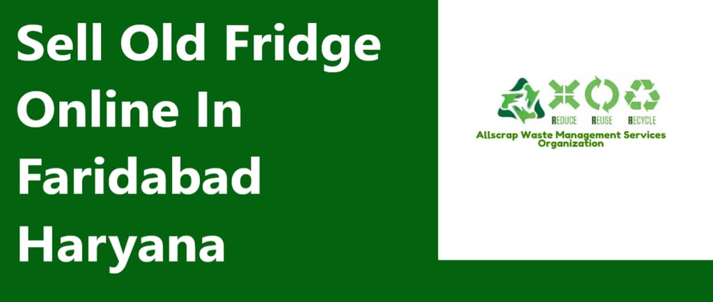 Sell Old Fridge Online In Faridabad Haryana