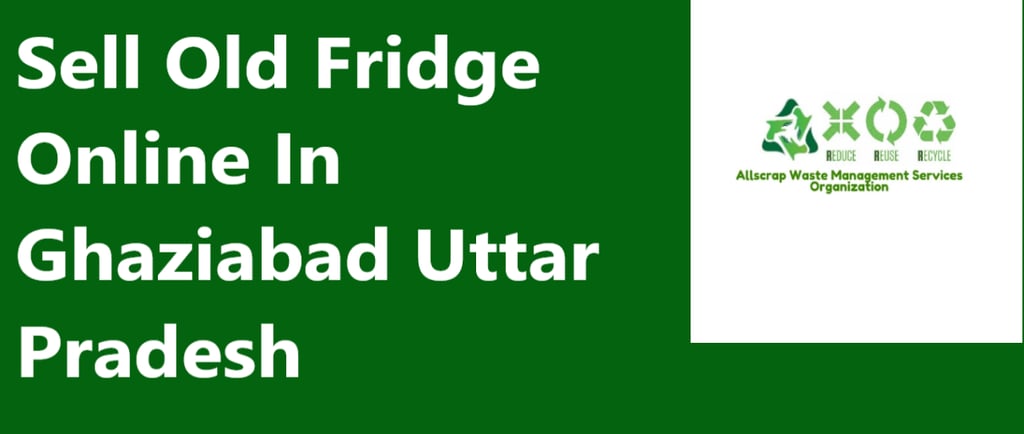 Sell Old Fridge Online In Ghaziabad Uttar Pradesh