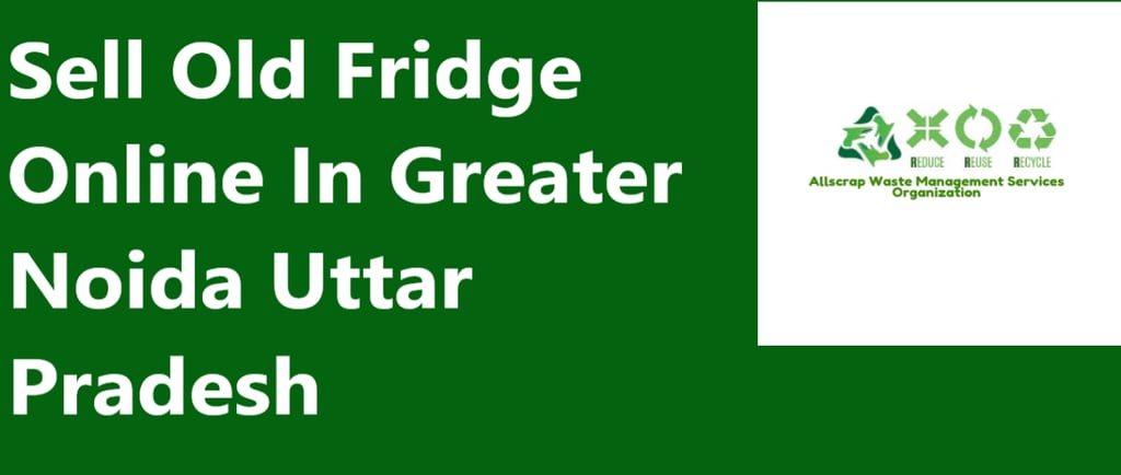 Sell Old Fridge Online In Greater Noida Uttar Pradesh