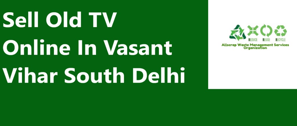 Sell Old TV Online In Vasant Vihar South Delhi