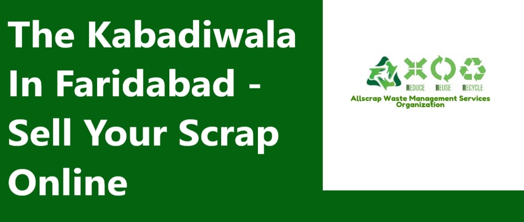 The Kabadiwala In Faridabad - Sell Your Scrap Online