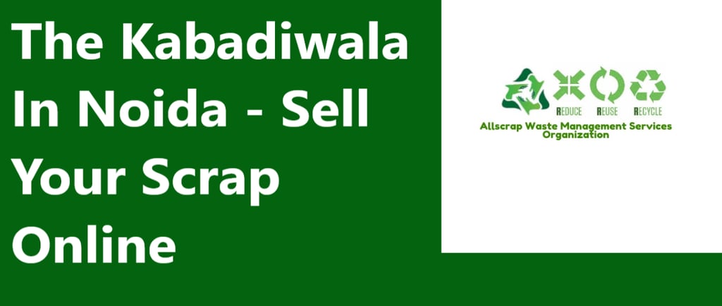 The Kabadiwala In Noida - Sell Your Scrap Online
