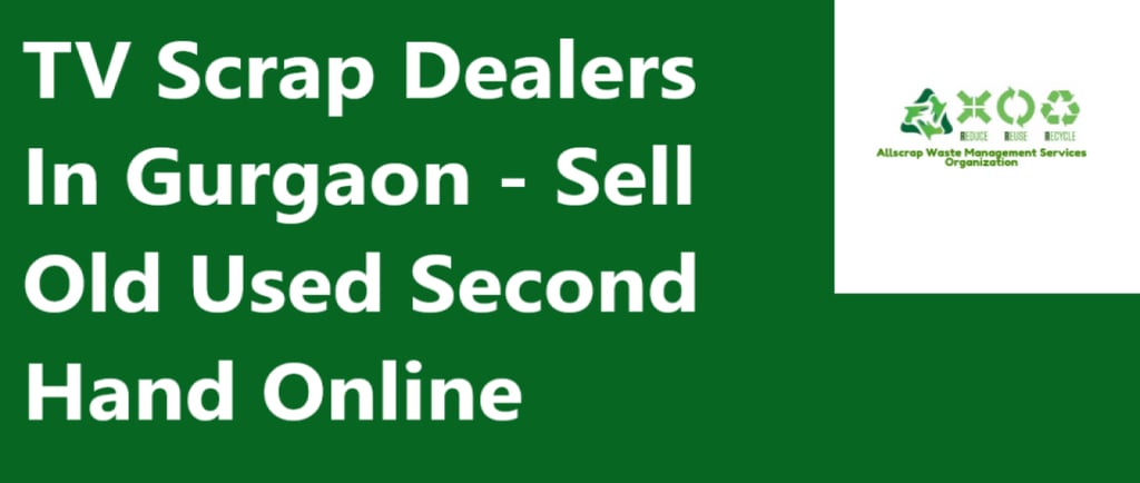 TV Scrap Dealers In Gurgaon Haryana