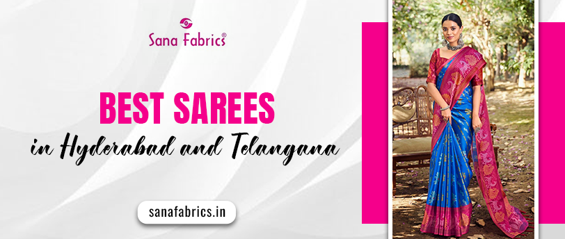 Best sarees in Hyderabad and Telangana