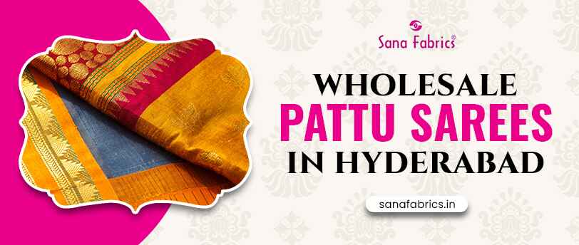 Wholesale pattu sarees in Hyderabad