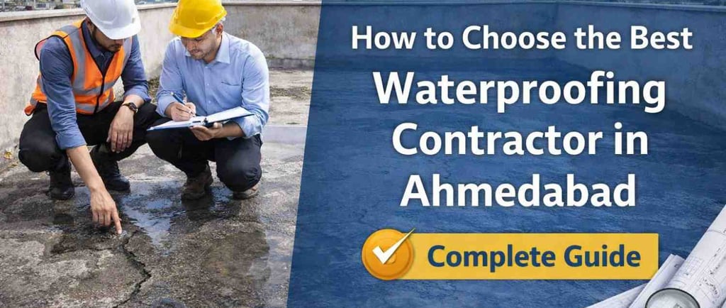 How to Choose the Best Waterproofing Contractor in Ahmedabad