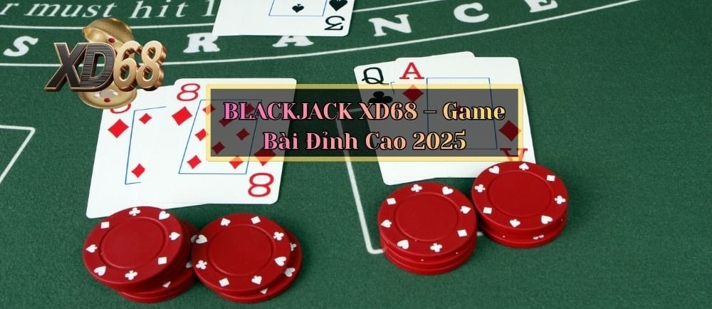 Khám phá Blackjack XD68 – game bài hấp dẫn nhất tại nhà cái XD68. Hướng dẫn cách chơi, luật, tỷ lệ trả thưởng, mẹo đánh hiệu
