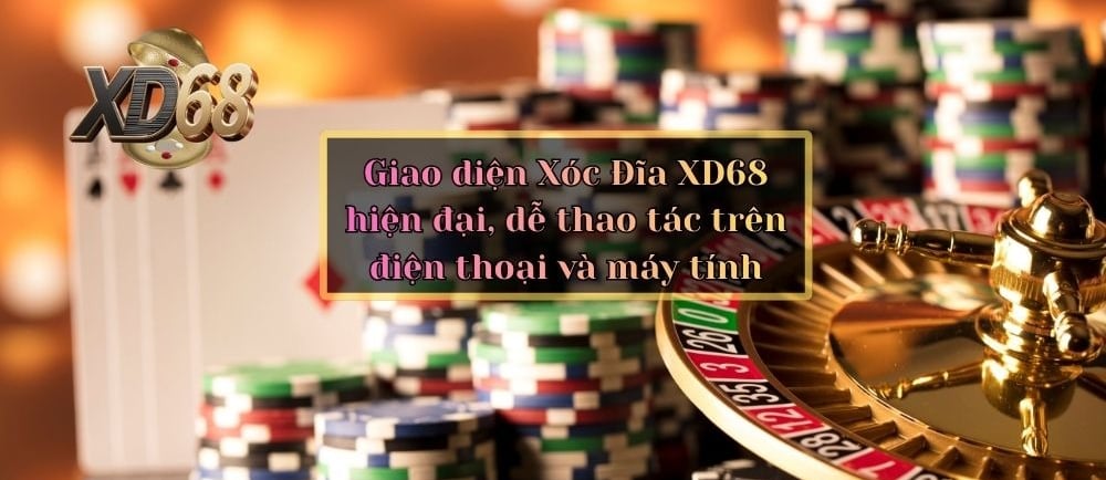 giao diện xóc đĩa xd68 hiện đại sang trọng