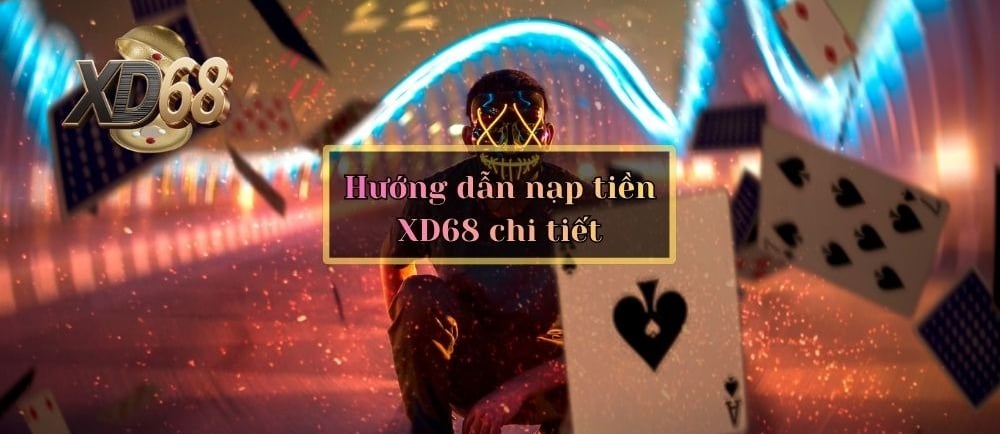 Hướng dẫn nạp tiền XD68 chi tiết từng bước