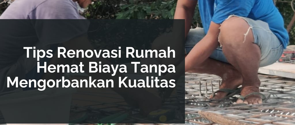 Tips Renovasi Rumah Hemat Biaya