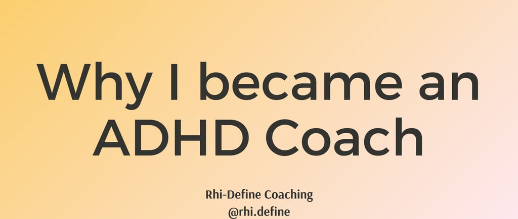 A yellow background with the words "Why I became an ADHD Coach"