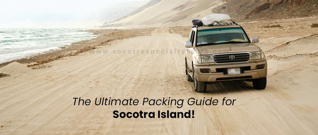 The Ultimate Packing Guide for Socotra Island