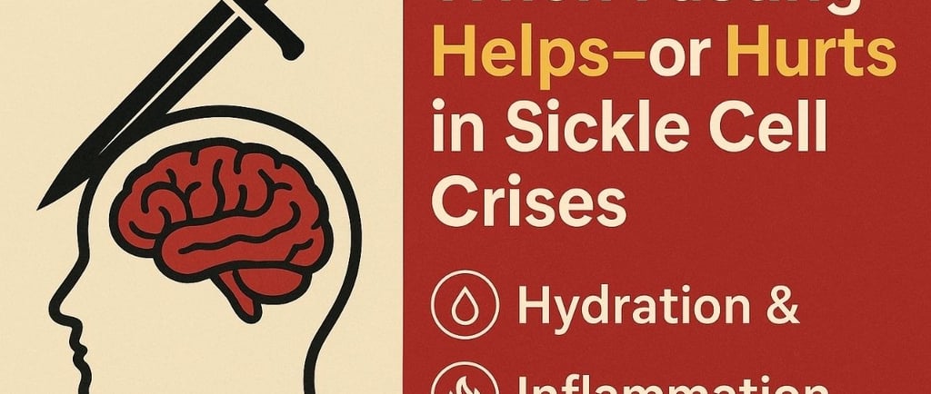 ⚔️🧠 When Fasting Helps—or Hurts—in Sickle Cell Crises  