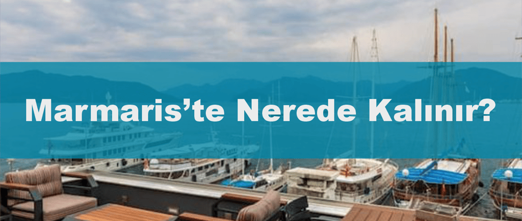 Marmaris'te Nerede Kalınır? Anında Rezervasyon