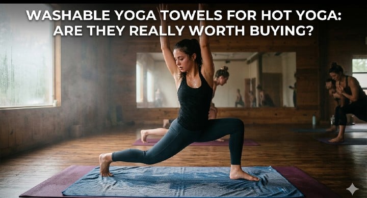 Washable Yoga Towels for Hot Yoga: Are They Really Worth Buying?