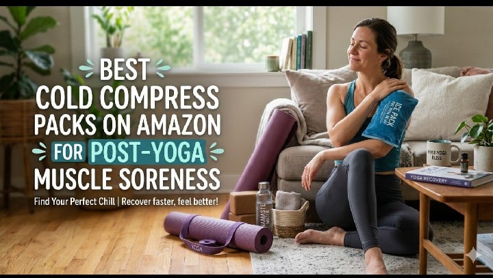 Best Cold Compress Packs on Amazon for Post-Yoga Muscle Soreness