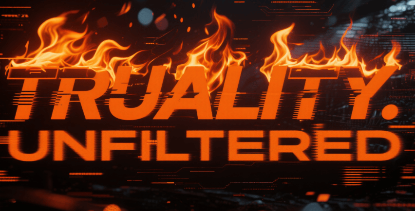 the name truality.unfiltered on fire