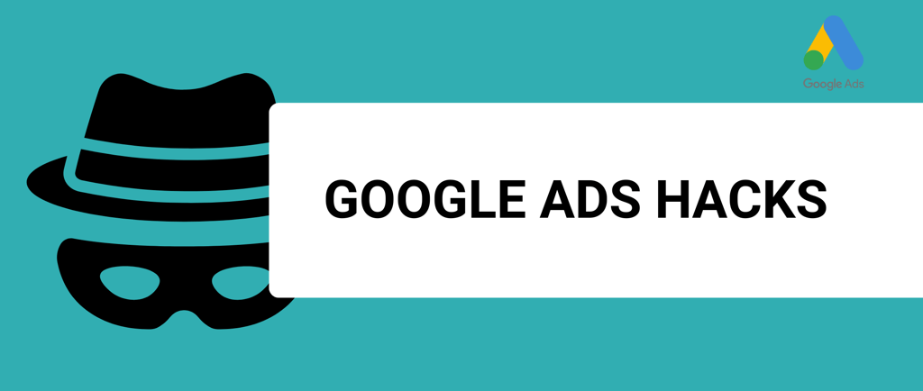 a banner with a google ads logo and and a title google ads hacks