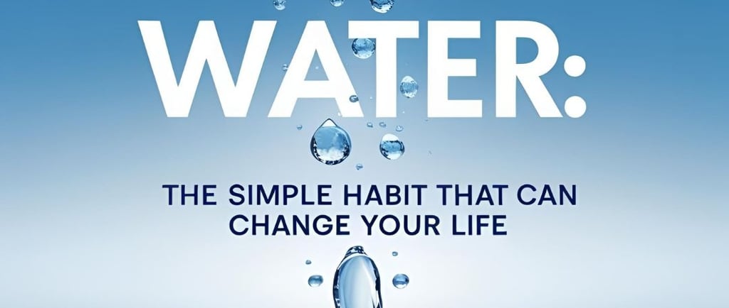 Water The Simple Habit That Can Change Your Life