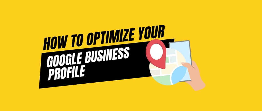 HOW TO OPTIMIZE GOOGLE BUSINESS PROFILE