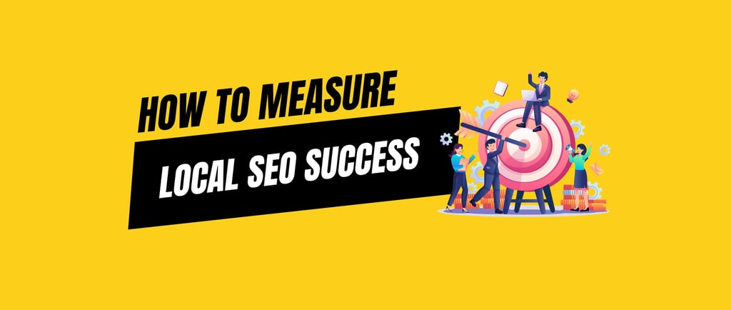 HOW TO MEASURE LOCAL SEO