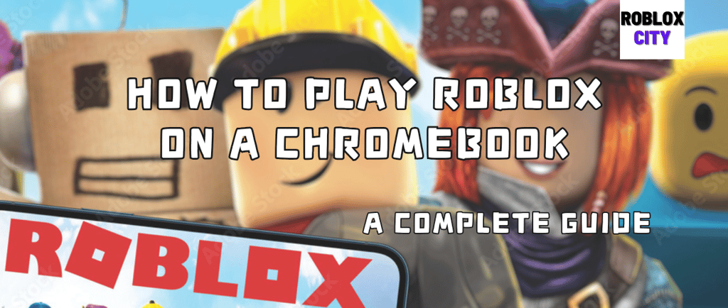 Step-by-step guide to setting up Roblox on Chromebook