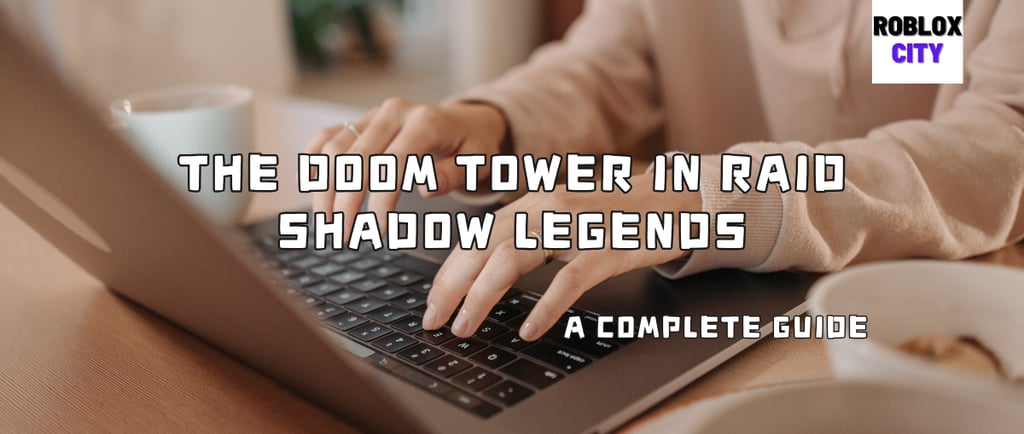 The Doom Tower in Raid: Shadow Legends is a challenging game