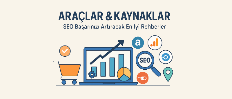 Araçlar & Kaynaklar: SEO başarısını artıran dijital analiz görseli