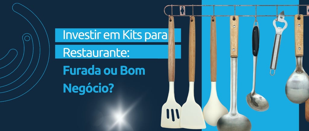 Investir em Kits para Restaurante: Furada ou Bom Negócio?