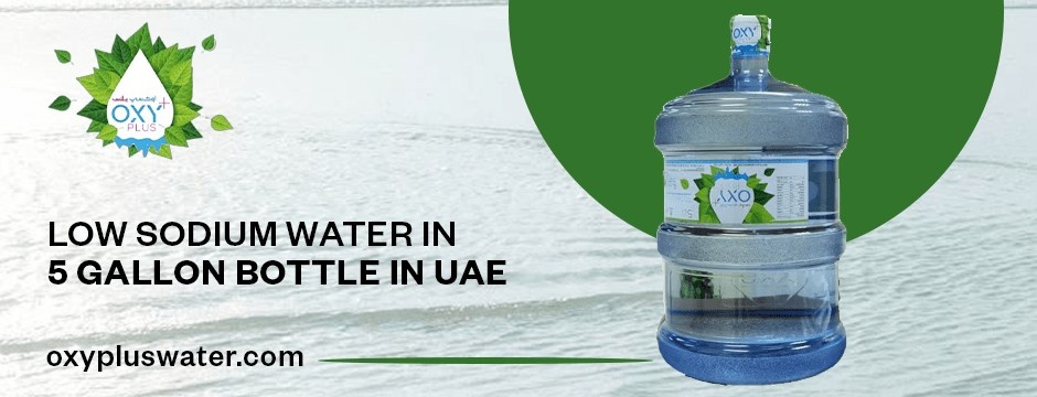 low sodium water in 5 gallon bottle in uae
