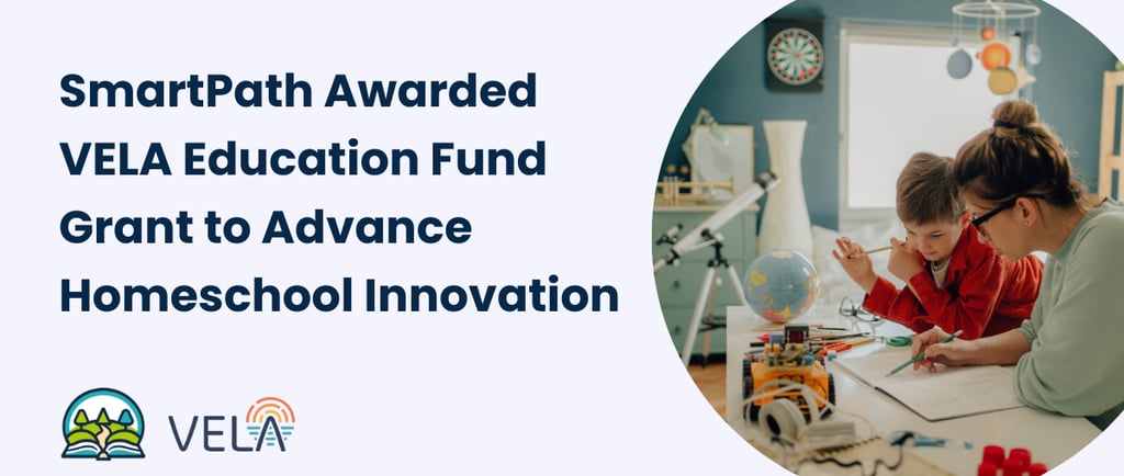 SmartPath awarded VELA Education Fund Grant to advance homeschool innovation
