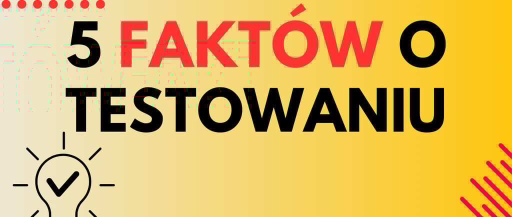 5 faktów o testowaniu