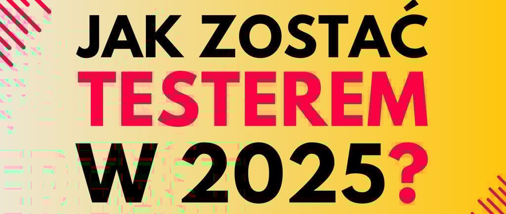jak zostać testerem oprogramowania w 2025 roku