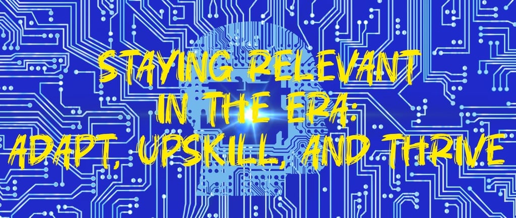 Staying Relevant in the AI Era: Adapt, Upskill, and Thrive
