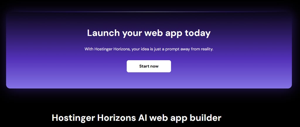 Hostinger Horizons Turn your idea into reality Build and launch full-stack web apps, tools, and soft