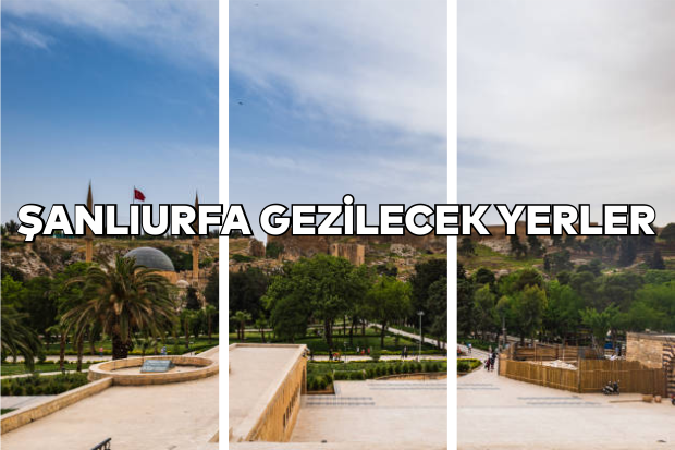 Şanlıurfa'da Gezilecek Yerler