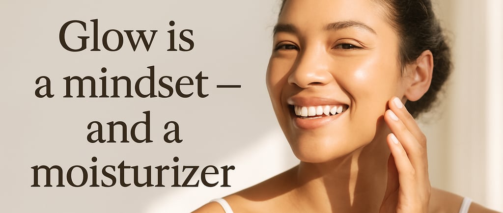 Smiling woman with glowing skin in natural light next to the quote “Glow is a mindset — and a moistu