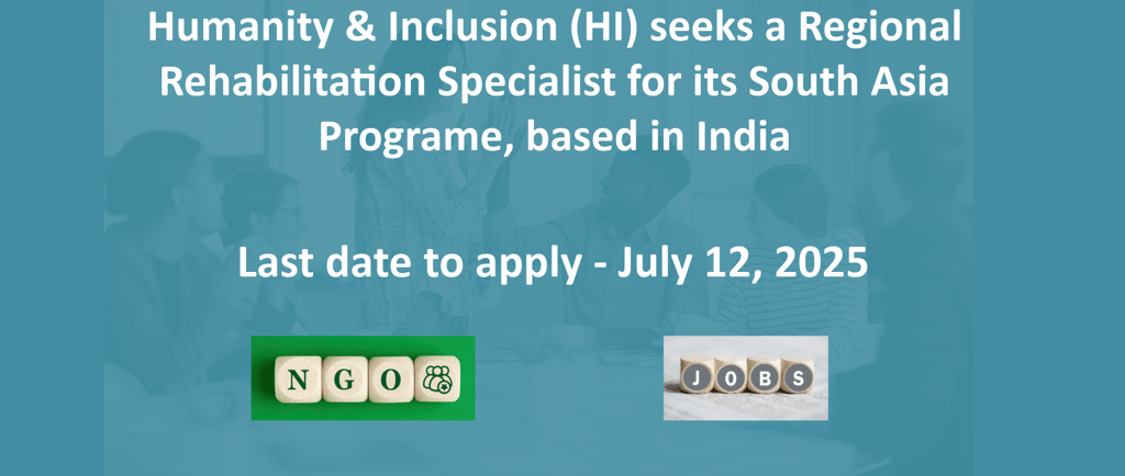 Humanity & Inclusion (HI) seeks a Regional Rehabilitation Specialist for its South Asia Programe,